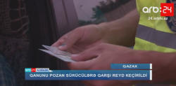 "Mən hara gedirəm ki, onu da taxım?!" - Reyddə gərgin anlar – VİDEO - FOTO