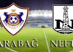 “Neftçi” və “Qarabağ” bir həftədə 2 dəfə qarşılaşacaq
