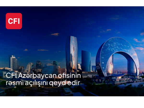 CFI şirkəti CFI Azerbaijan-ın rəsmi açılışını qeyd edir - FOTO