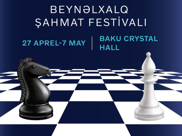 Bakı növbəti dəfə Beynəlxalq Şahmat Festivalına ev sahibliyi edəcək