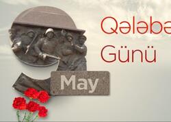 9 May - faşizm üzərində Qələbə Günü qeyd olunur