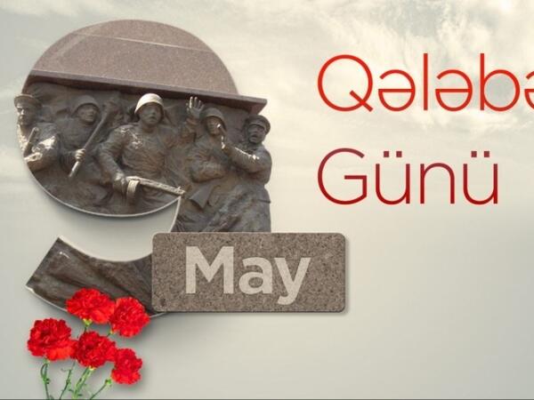 9 May - faşizm üzərində Qələbə Günü qeyd olunur