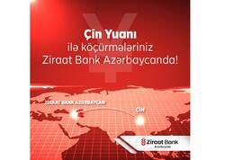 Ziraat Bank Azərbaycan Çinə birbaşa köçürmə imkanını təqdim etdi!