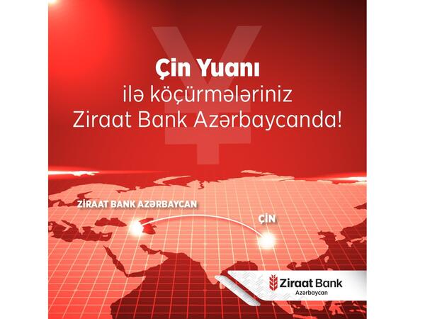 Ziraat Bank Azərbaycan Çinə birbaşa köçürmə imkanını təqdim etdi!