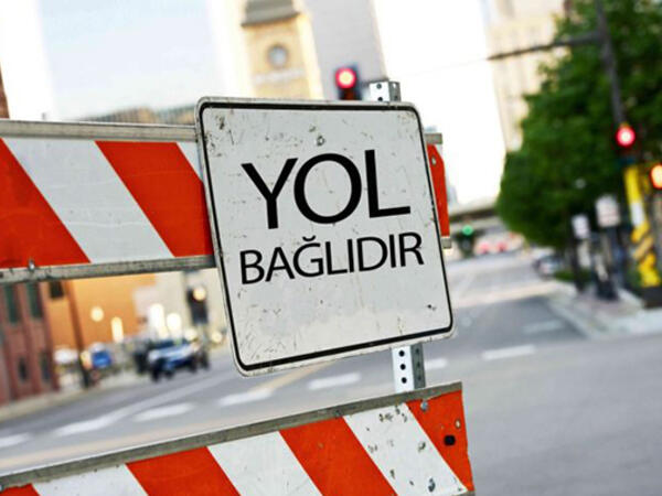İyulun 6-sı bu yol bağlı olacaq