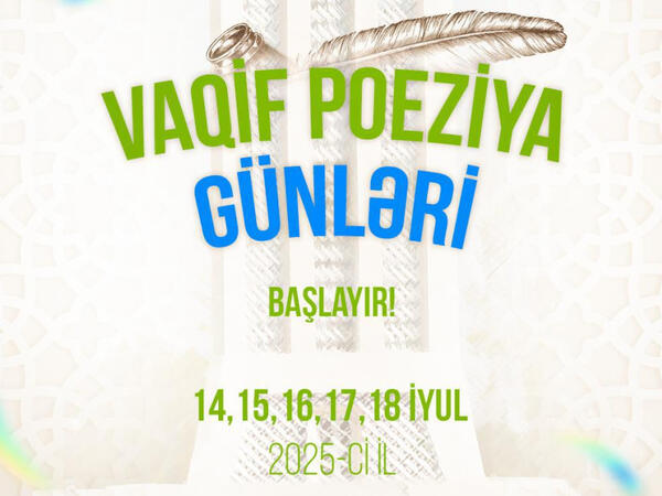 Vaqif Poeziya Günləri poeziyasevərləri yenidən bir araya gətirir