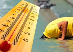 Temperatur daha da artacaq - Küləyə aldanmayın