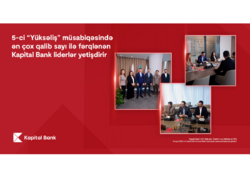 5-ci “Yüksəliş” müsabiqəsində ən çox qalib sayı ilə fərqlənən Kapital Bank liderlər yetişdirir