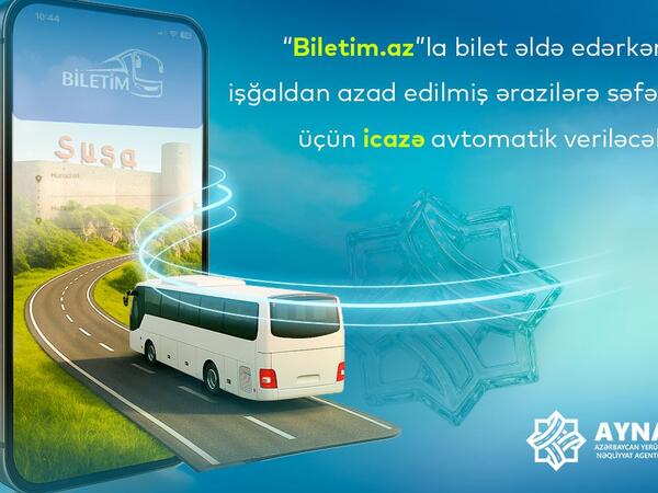 Biletlə azad olunmuş ərazilərə səfər edənlərə icazə avtomatik veriləcək