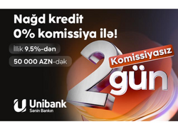 Unibank həftəsonuna özəl komissiyasız kredit kampaniyası keçirir