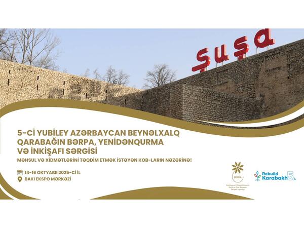 &quot;Rebuild Karabakh 2025&quot; sərgisində məhsul və xidmətlərini tanıtmaq istəyən sahibkarlar üçün ödənişsiz stend təklif edilir
