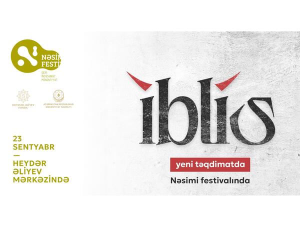 Nəsimi festivalında “İblis” yeni təqdimatda nümayiş olunacaq