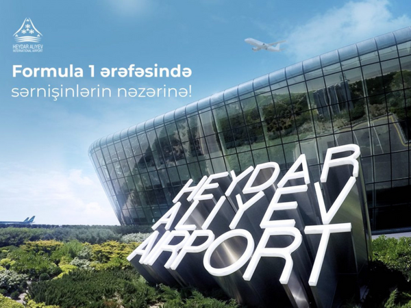 Heydər Əliyev Beynəlxalq Aeroportu “Formula 1&quot; ilə bağlı sərnişinlərə müraciət etdi
