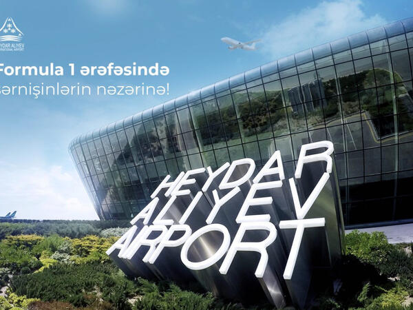 Heydər Əliyev Beynəlxalq Aeroportu “Formula 1&quot; ilə bağlı sərnişinlərə müraciət etdi