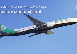 Londona uçan təyyarə Bakıda eniş edib
