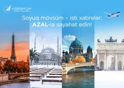 AZAL ilə yeni səyahət mövsümü: Avropa paytaxtlarından dəniz kurortlarına qədər