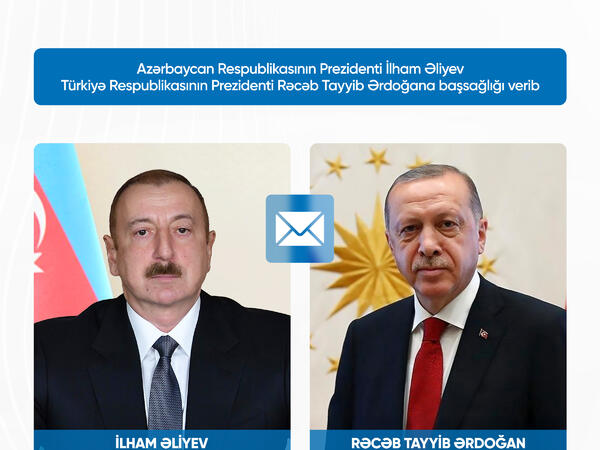 İlham Əliyev Ərdoğana başsağlığı verdi