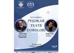 “Regionlarda peşəkar teatr dərsləri” layihəsinin növbəti ünvanı Mingəçevir teatrı olacaq