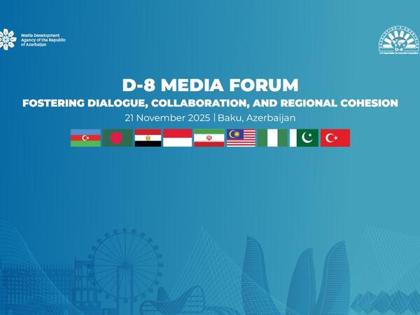 D-8 Media Forumunda Bakı Bəyannaməsi qəbul olunub