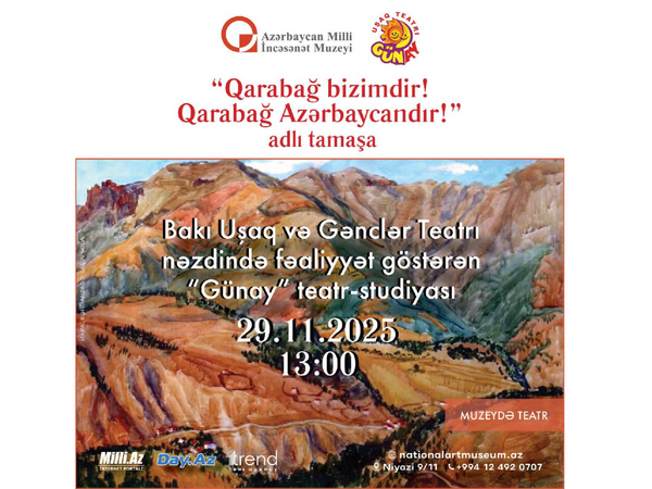 “Günay” teatr-studiyasının &quot;Qarabağ bizimdir! Qarabağ Azərbaycandır!&quot; adlı tamaşası nümayiş olunacaq