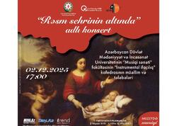 Azərbaycan Milli İncəsənət Muzeyində “Rəsm sehrinin altında - Barokkodan bu günə… “ adlı konsert proqramı keçiriləcək