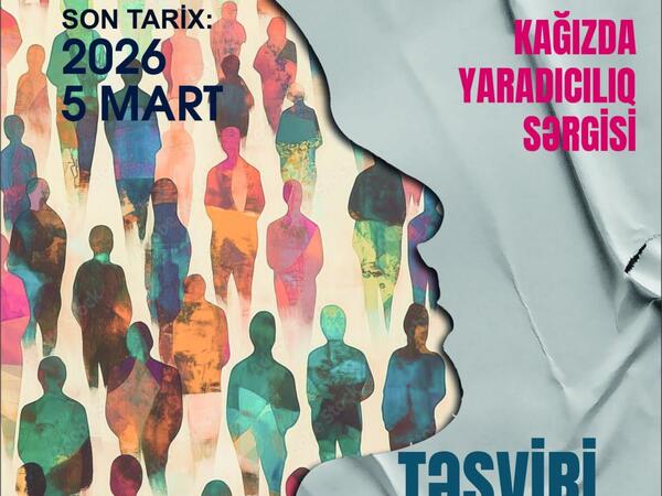 “Təsviri Sənət Kağızda” adlı yaradıcılıq sərgisinə əsərlərin qəbulu elan edilib