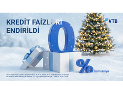 Yeni il ərəfəsində VTB Azərbaycan ilin sonuna qədər nağd kreditlər üzrə faiz dərəcələrini endirdi