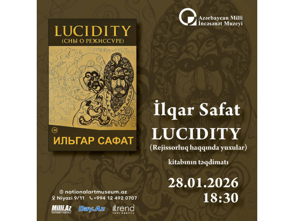 İlqar Safatın yeni kitabı “LUCIDITY (Rejissor haqqında yuxular)” oxuculara təqdim olunacaq