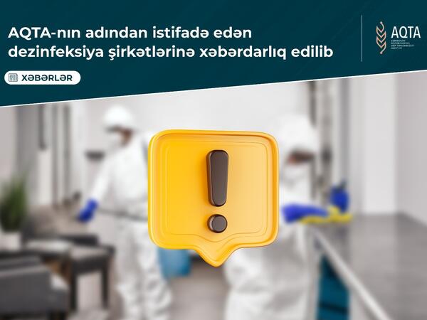 AQTA-nın adından istifadə edən dezinfeksiya şirkətlərinə xəbərdarlıq edilib