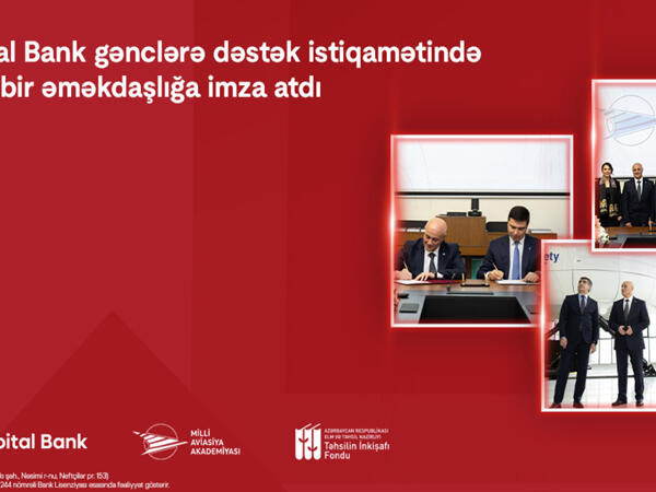 Kapital Bank və Milli Aviasiya Akademiyası arasında əməkdaşlıq memorandumu imzalanıb