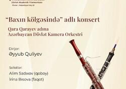 “Baxın kölgəsində” adlı bu musiqi axşamı dünya klassikasının seçmə nümunələrini bir araya gətirəcək