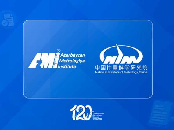 AzMİ Çin Xalq Respublikasının Milli Metrologiya İnstitutu ilə Anlaşma Memorandumu imzalayıb