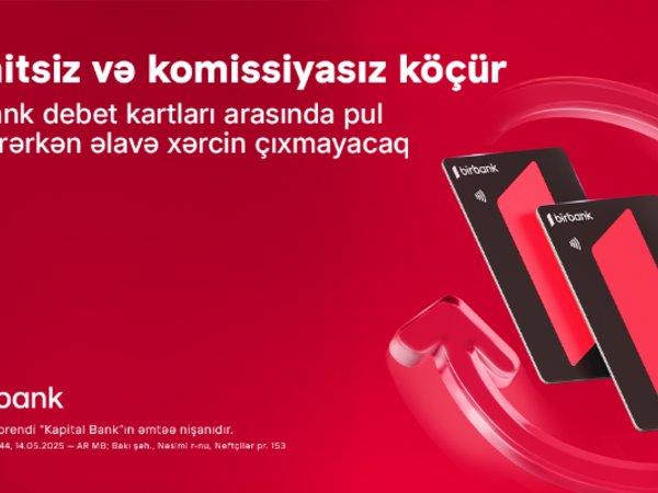 Birbank debet kartları arasında köçürmələr limitsiz və komissiyasızdır