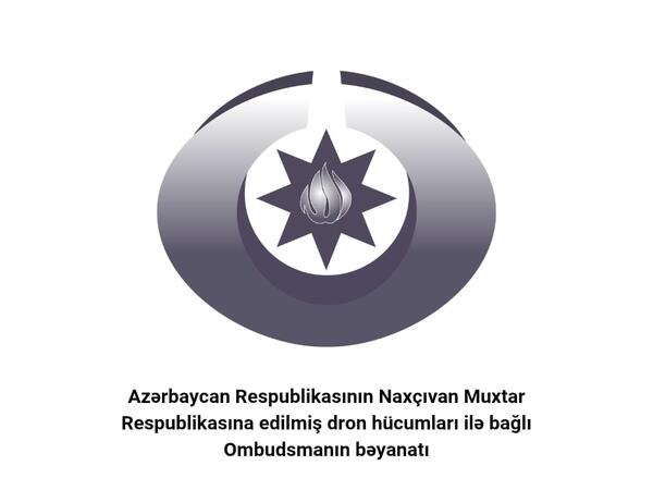 Azərbaycan ombudsmanı İranın Naxçıvana dron hücumunu qınayıb