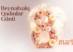 8 Mart - Beynəlxalq Qadınlar Günüdür