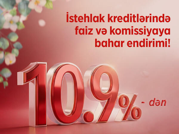 Ziraat Bank Azərbaycan istehlak kreditlərində bahar kampaniyasını təqdim edir