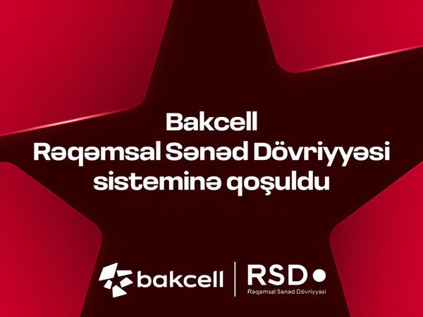 Bakcell Rəqəmsal Sənəd Dövriyyəsi (RSD) sisteminə qoşulub