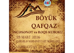 Qəbələdə “Böyük Qafqaz İncəsənət və Rəqs Kuboku – 2026” keçiriləcək