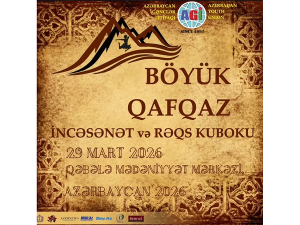 Qəbələdə “Böyük Qafqaz İncəsənət və Rəqs Kuboku – 2026” keçiriləcək