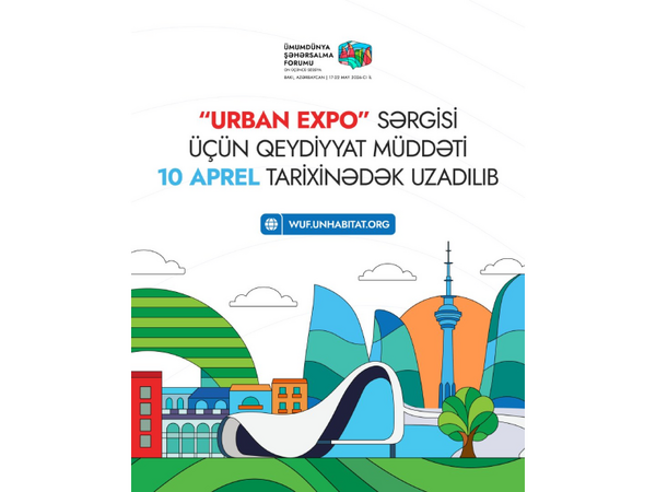 WUF13 çərçivəsində keçiriləcək “Urban Expo” sərgisinə qeydiyyat müddəti uzadıldı
