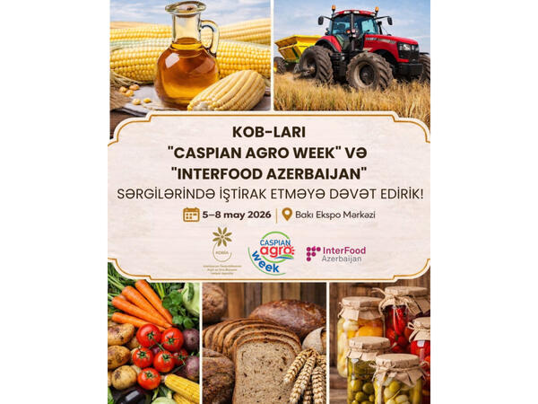 “Caspian Agro Week” və “InterFood Azerbaijan” sərgilərində məhsul və xidmətlərini təqdim etmək istəyən KOB-ların nəzərinə!