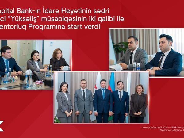 "Kapital Bank"ın İdarə Heyətinin sədri  onlarla görüş keçirdi