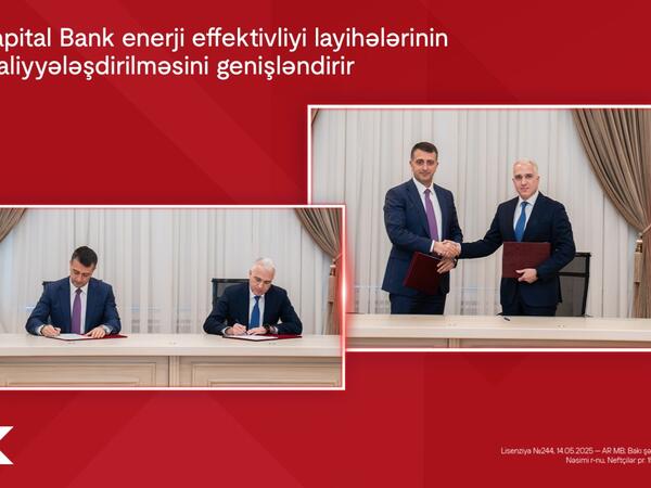"Kapital Bank" enerji effektivliyi layihələrinin maliyyələşdirilməsini genişləndirir
