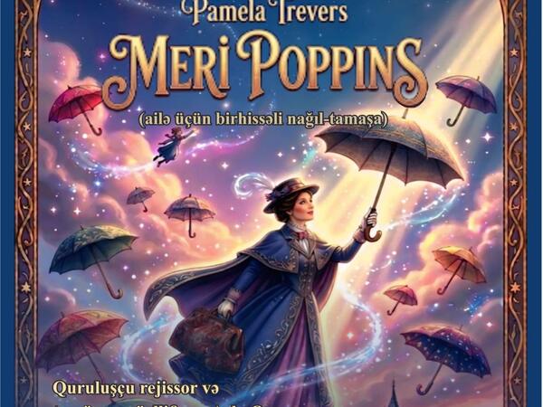 “Meri Poppins” Bakıya gəlir – Sehrli premyera keçiriləcək