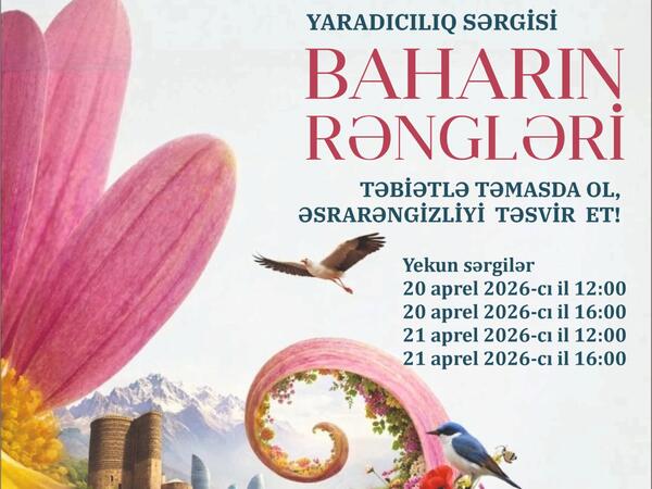 “Baharın rəngləri”adlı yaradıcılıq sərgisi açılacaq