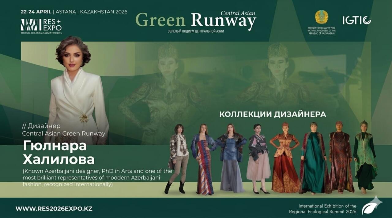 Gülnarə Xəlilova Qazaxıstanda ekologiya və etno-modaya həsrolunmuş iki tədbirdə kolleksiyalarını təqdim edəcək