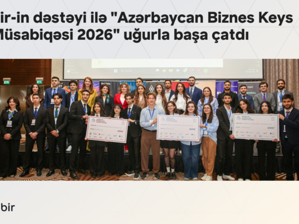 Bir-in də dəstəyi ilə “Azərbaycan Biznes Keys Müsabiqəsi 2026” uğurla başa çatdı