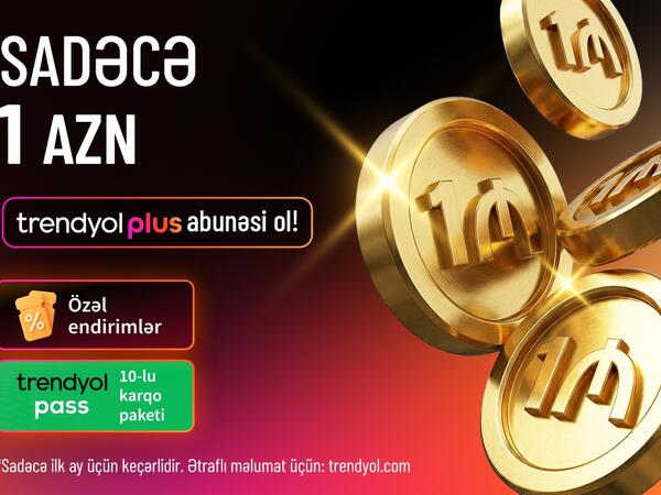 “Trendyol Plus” Azərbaycanda: 10 ödənişsiz çatdırılma və xüsusi endirimlər