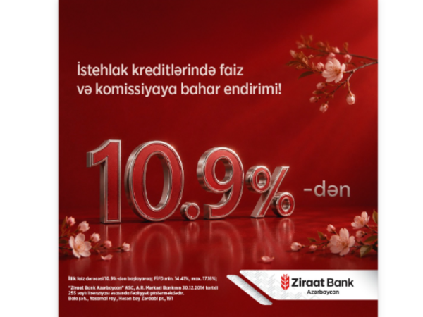 "Ziraat Bank Azərbaycan" istehlak kreditləri üzrə bahar kampaniyasının müddətini uzadıb
