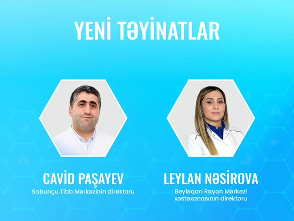 TƏBİB-dən qərar - İki yüksək təyinat birdən - KİMLƏRDİR?